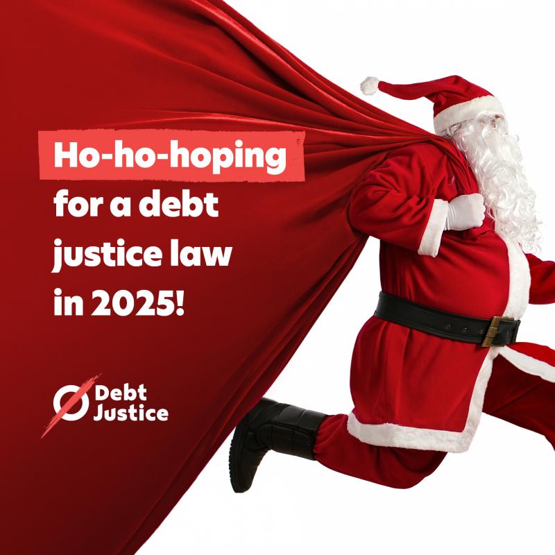 Image of father christmas with a sack, on the sack text reads: ho ho hoping for a new debt justice law 2025